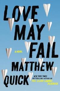 Book Cover for Love May Fail by Matthew Quick