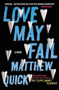 Book Cover for Love May Fail by Matthew Quick