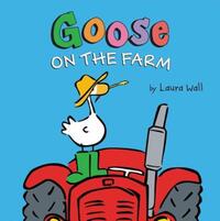 Book Cover for Goose on the Farm by Laura Wall