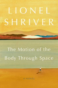 Book Cover for The Motion of the Body Through Space by Lionel Shriver