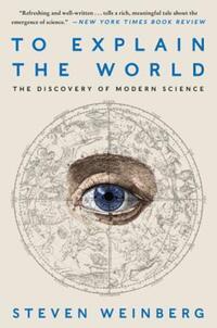 Book Cover for To Explain the World by Steven Weinberg