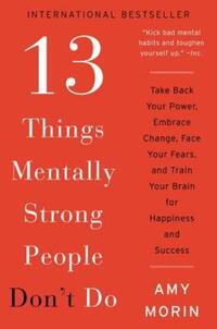 Book Cover for 13 Things Mentally Strong People Don't Do by Amy Morin