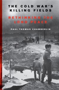 Book Cover for The Cold War's Killing Fields by Paul Thomas Chamberlin