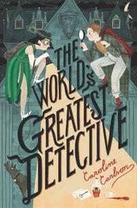 Book Cover for The World's Greatest Detective by Caroline Carlson