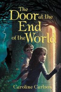 Book Cover for The Door at the End of the World by Caroline Carlson