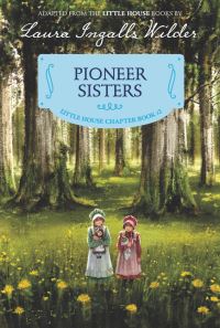 Book Cover for Pioneer Sisters by Melissa Peterson, Laura Ingalls Wilder