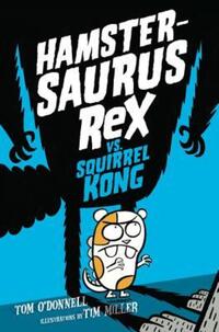 Book Cover for Hamstersaurus Rex Vs. Squirrel Kong by Tom ODonnell