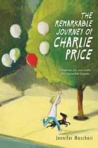 Book Cover for The Remarkable Journey of Charlie Price by Jennifer Maschari