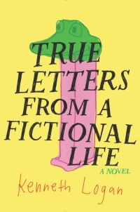 Book Cover for True Letters from a Fictional Life by Kenneth Logan