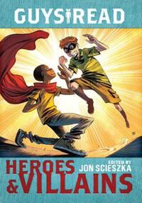 Book Cover for Heroes & Villains by Pam Muñoz Ryan, Christopher Healy, Sharon Creech, Deborah Hopkinson, Cathy Camper, Eugene Yelchin, Laurie Halse Anderson