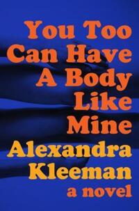 Book Cover for You Too Can Have a Body Like Mine by Alexandra Kleeman