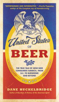 Book Cover for The United States of Beer by Dane Huckelbridge