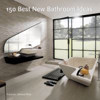 Book Cover for 150 Best New Bathroom Ideas by Francesc Zamora