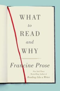 Book Cover for What to Read and Why by Francine Prose