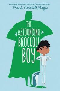 Book Cover for The Astounding Broccoli Boy by Frank Cottrell Boyce