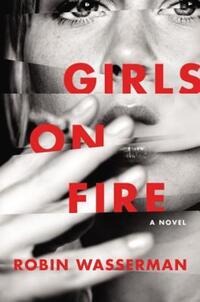 Book Cover for Girls on Fire by Robin Wasserman