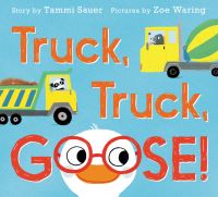 Book Cover for Truck, Truck, Goose! by Tammi Sauer