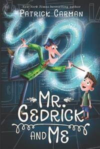 Book Cover for Mr. Gedrick and Me by Patrick Carman