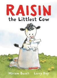 Book Cover for Raisin, the Littlest Cow by Miriam Busch