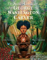 Book Cover for The Secret Garden of George Washington Carver by Gene Barretta