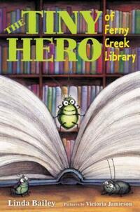 Book Cover for The Tiny Hero of Ferny Creek Library by Linda Bailey