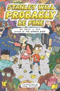 Book Cover for Stanley Will Probably Be Fine by Sally J Pla 
