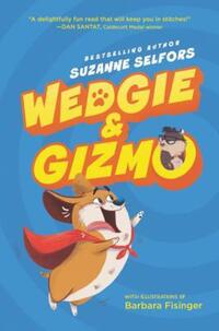 Book Cover for Wedgie & Gizmo by Suzanne Selfors