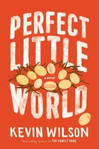 Book Cover for Perfect Little World by Kevin Wilson