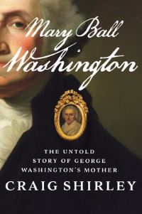 Book Cover for Mary Ball Washington by Craig Shirley