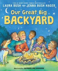 Book Cover for Our Great Big Backyard by First Lady Laura Bush, Jenna Bush Hager