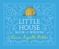 Book Cover for The Little House Book of Wisdom by Laura Ingalls Wilder