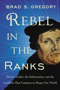 Book Cover for Rebel in the Ranks by Brad S Gregory