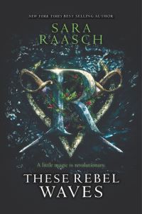 Book Cover for These Rebel Waves by Sara Raasch