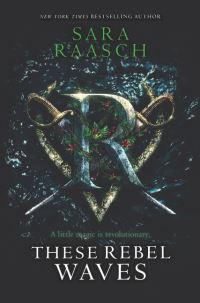 Book Cover for These Rebel Waves by Sara Raasch