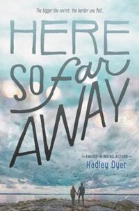 Book Cover for Here So Far Away by Hadley Dyer