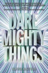 Book Cover for Dare Mighty Things by Heather Kaczynski
