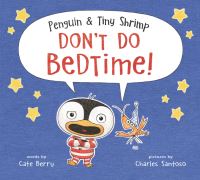 Book Cover for Penguin & Tiny Shrimp Don't Do Bedtime! by Cate Berry