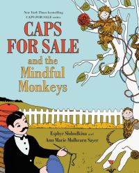 Book Cover for Caps for Sale and the Mindful Monkeys by Esphyr Slobodkina, Ann Marie Mulhearn Sayer,  Ann Marie Mulhearn Sayer