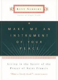 Book Cover for Make Me An Instrument of Your Peace by Kent Nerburn