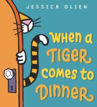 Book Cover for When a Tiger Comes to Dinner by Jessica Olien