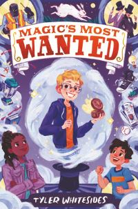 Book Cover for Magic's Most Wanted by Tyler Whitesides