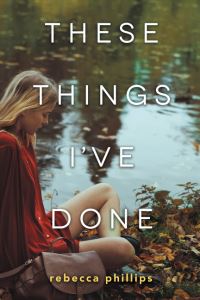 Book Cover for These Things I've Done by Rebecca Phillips