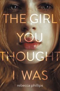Book Cover for The Girl You Thought I Was by Rebecca Phillips
