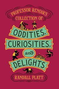 Book Cover for Professor Renoir's Collection of Oddities, Curiosities, and Delights by Randall Beth Platt