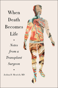 Book Cover for When Death Becomes Life by Joshua D Mezrich