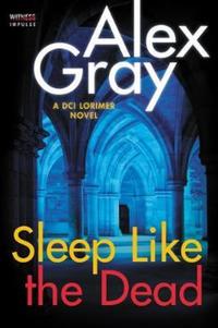 Book Cover for Sleep Like the Dead by Alex Gray