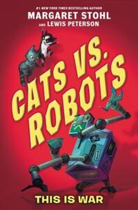 Book Cover for Cats Vs. Robots by Margaret Stohl, Lewis Peterson