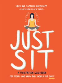 Book Cover for Just Sit by Sukey Novogratz, Elizabeth Novogratz