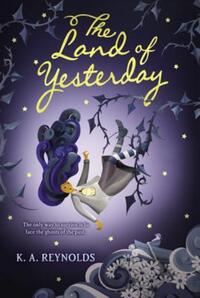 Book Cover for The Land of Yesterday by K A Reynolds