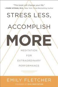 Book Cover for Stress Less, Accomplish More by Emily Fletcher